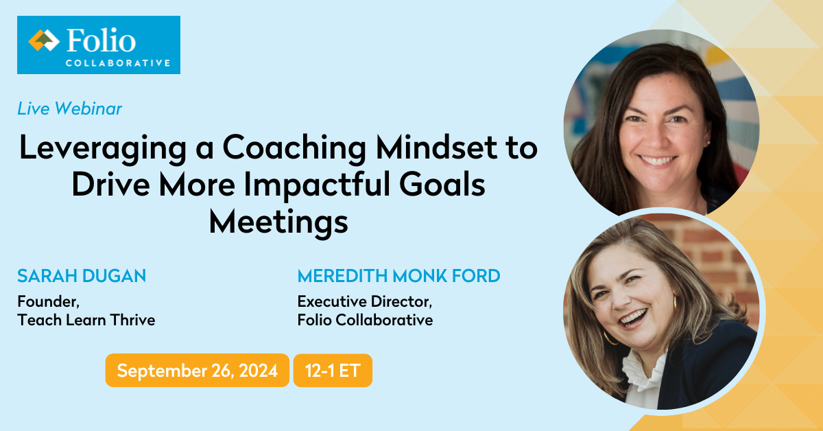 Webinar - Leveraging a Coaching Mindset to Drive More Impactful Goals Meetings